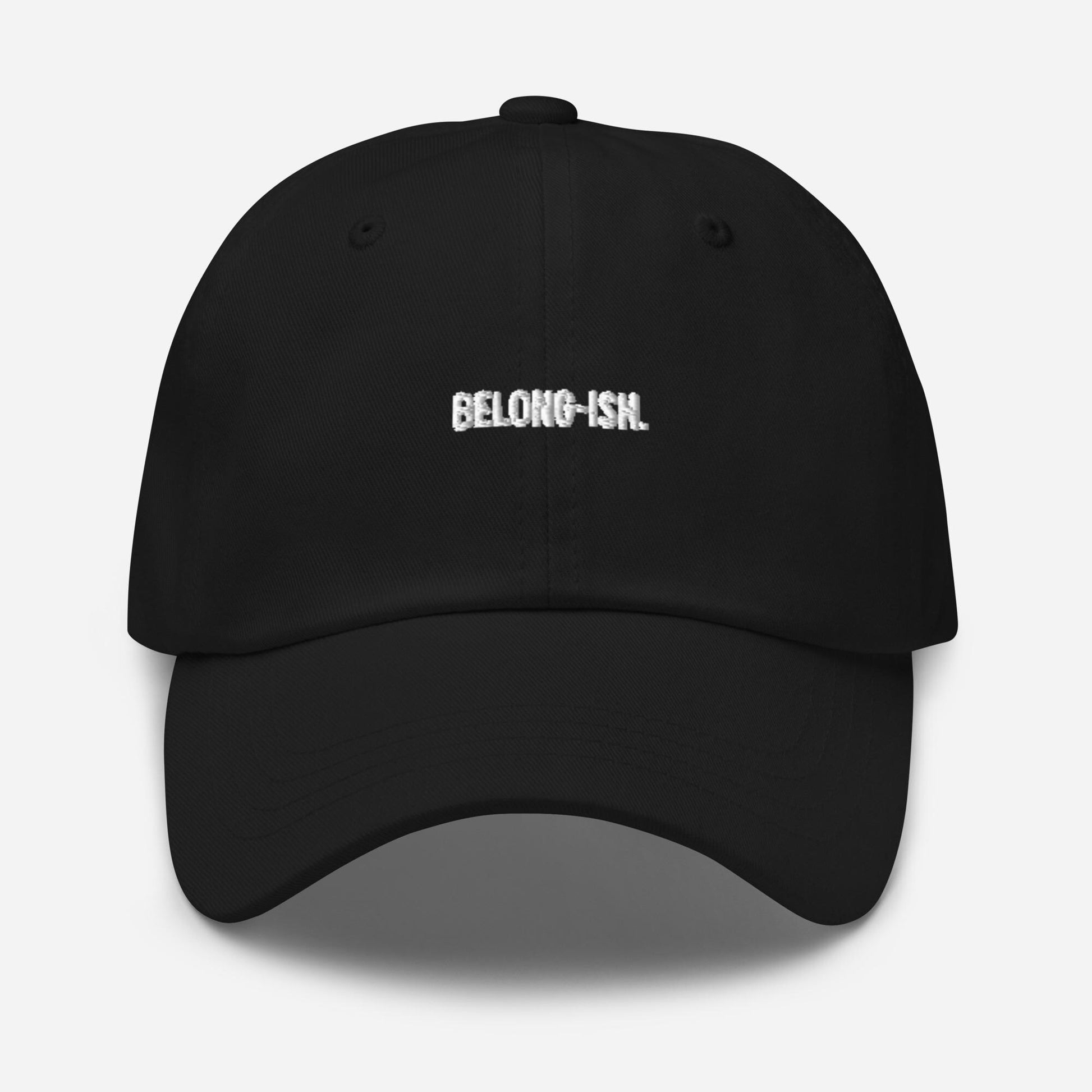 Belong-ish. Dad hat. 3rd culture kid.